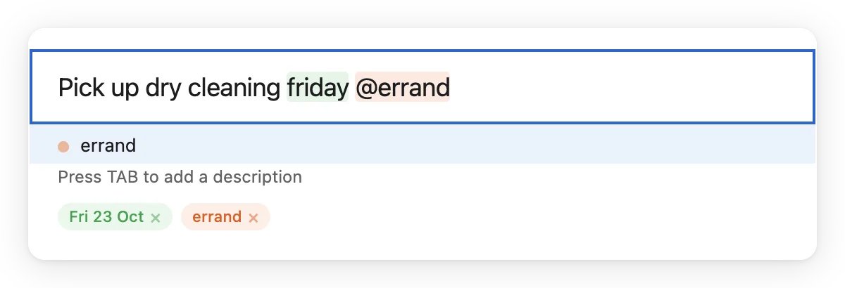 Quick Entry: the text Pick up dry cleaning friday @errand, with friday and @errand highlighted and chips for Fri 23 Oct and errand.